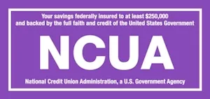 Your savings federally insured to at least $250,000 and backed by the full faith and credit of the United States Government. NCUA: National Credit Union Administration, a U.S. Government Agency